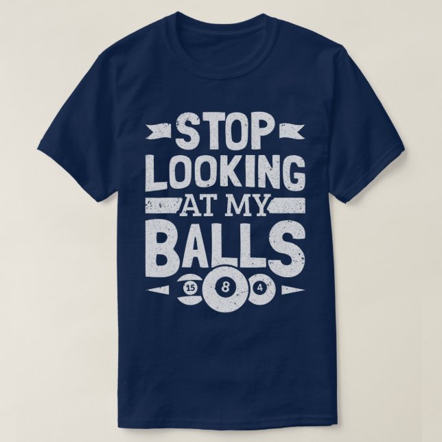 T-shirt Joueur de billard arrêter de regarder mes boules B (Design devant)