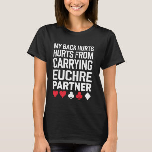 T-shirt Joueur de Euchre Mon dos me fait mal Cadeau drôle