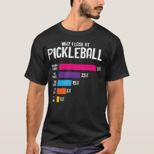 T-shirt Joueur de Pickle Ball - Pourquoi je perds au Pickl