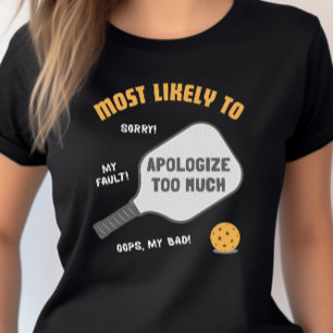 T-shirt Joueur de Pickleball le Plus Susceptible de Trop S