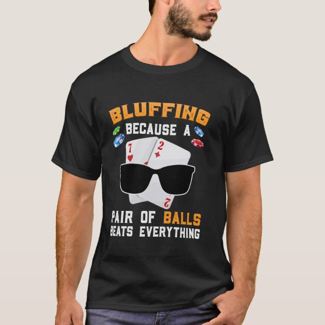 T-shirt Joueur de poker BLUFFING PARCE QU'UNE PAIRE DE BAL (Devant)