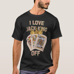 T-shirt Joueur de poker J'aime Jack King Off Funny Poker T