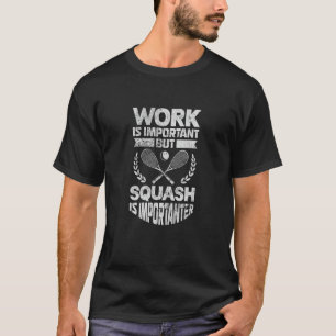 T-shirt Joueur de squash Le travail est important Squash e