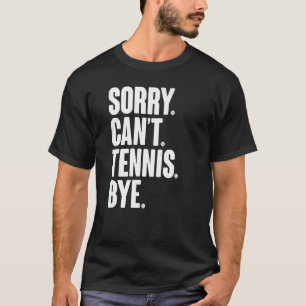 T-shirt Joueur de tennis Citation sarcastique Désolé ne pe