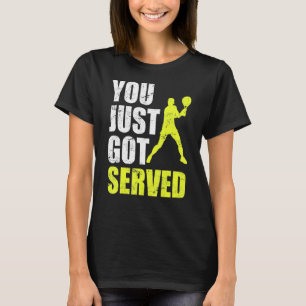 T-shirt Joueur De Tennis Vous Venez D'Avoir Servi Plaisant