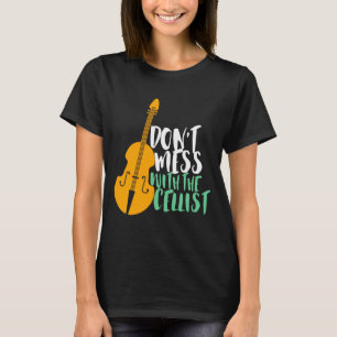 T-shirt Joueur de violoncelle drôle ne plaisante pas avec