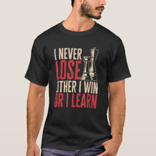 T-shirt Joueur d'échecs Je ne perds jamais Je gagne ou j'a