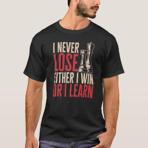 T-shirt Joueur d'échecs Je ne perds jamais Je gagne ou j'a