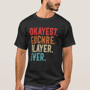 T-shirt Joueur d'Okayest Euchre jamais drôle jeu de carte