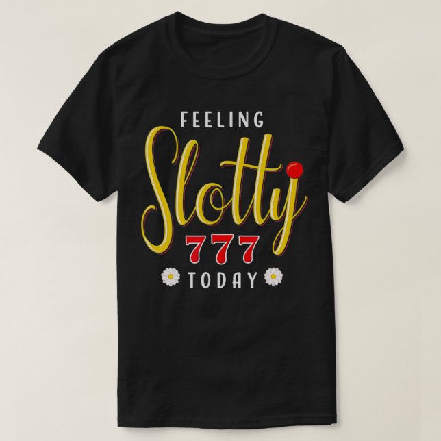 T-shirt Joueur machine à sous se sentant Slotty Today Casi (Design devant)
