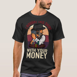 T-shirt Joueur Poker J'Ai Acheté Ceci Avec Votre Argent