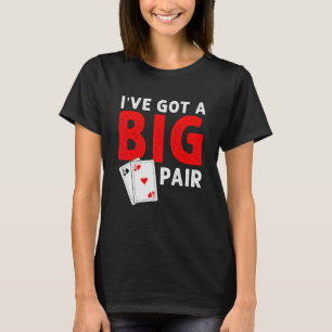 T-shirt Joueurs de cartes amusants J'ai un poker Big Pair