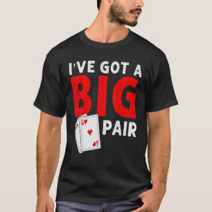 T-shirt Joueurs de cartes amusants J'ai un poker Big Pair