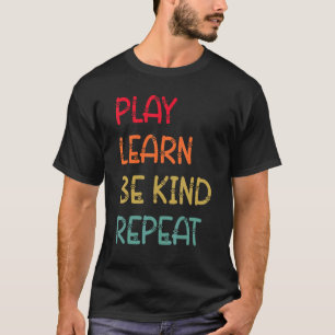 T-shirt Jouez Apprenez Soyez Gentil Répétez la Gentillesse