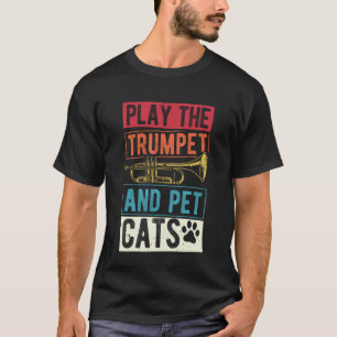 T-shirt Jouez De La Trompette et Caressez Les Chats Amateu