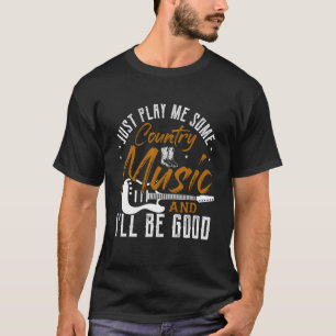 T-shirt Jouez-Moi De La Musique Country Et Je Serai Bon