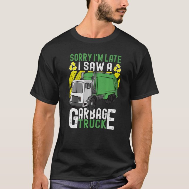 T-shirt Jour de la poubelle Désolé Je suis en retard J'ai  (Devant)