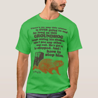 T-shirt Jour de marmotte Je dois l'arrêter Citation