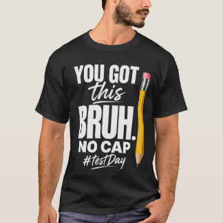 T-shirt Jour de test motivant Tu vas réussir Bruh, sans dé