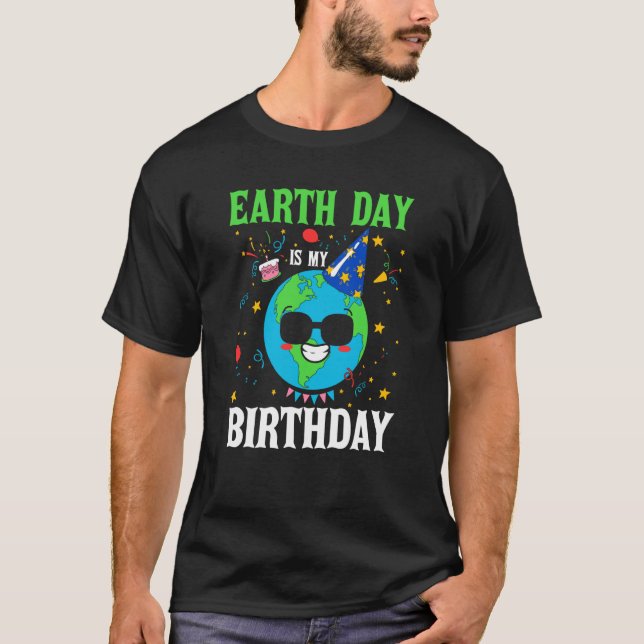 T-shirt Jour des terres Est Mon Anniversaire Monde De l'en (Devant)