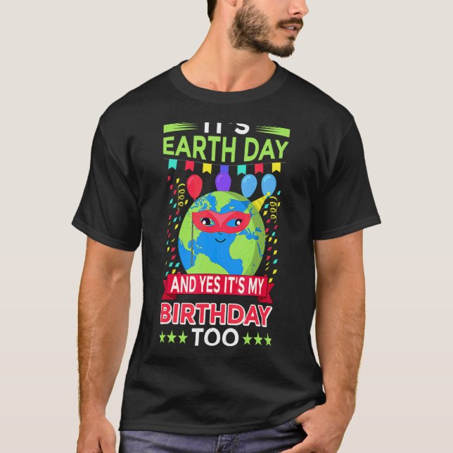 T-shirt Jour des terres Et oui c'est mon anniversaire (Devant)