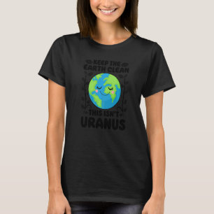 T-shirt Jour des terres Gardez la Terre propre Ce n'est pa