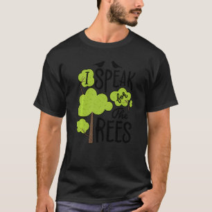 T-shirt Jour des terres Je Parle Pour Les Arbres Inspirati