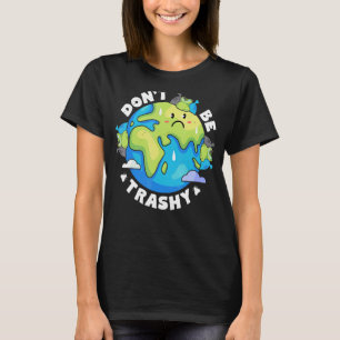 T-shirt Jour des terres ne pas être Trashy Recycle Recycli