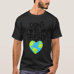 T-shirt Jour des terres ne pas être Trashy Recycle Recycli
