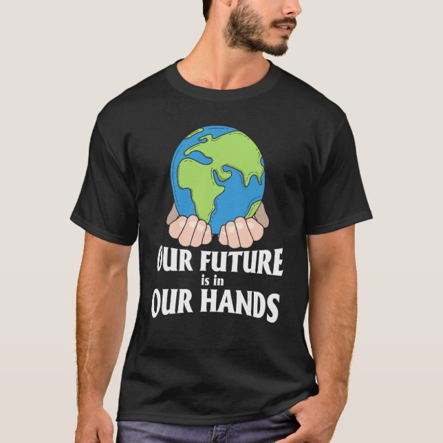 T-shirt Jour des terres Notre Avenir Est Dans Nos Mains Pr (Devant)