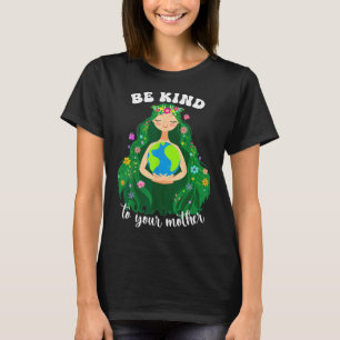 T-shirt Jour des terres Soyez Gentil Avec Votre Mère Verte