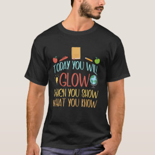 T-shirt Jour d'examen enseignant amusant Aujourd'hui vous 