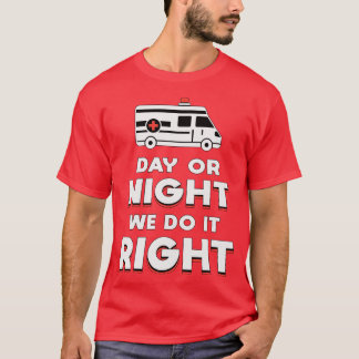 T-shirt Jour Ou Nuit Nous Le Faisons Bon Ambulance Conduct