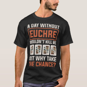 T-shirt Jour sans Euchre Carte Joueur Poker Euchre