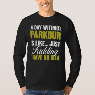 T-shirt Jour Sans Parkour, C'Est Comme Entraînement En Cou