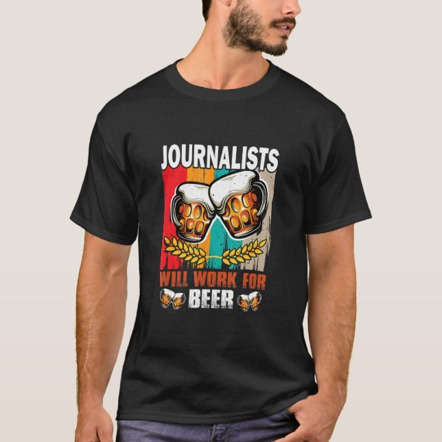 T-shirt Journalists will work for Beer  Journalist (Devant)