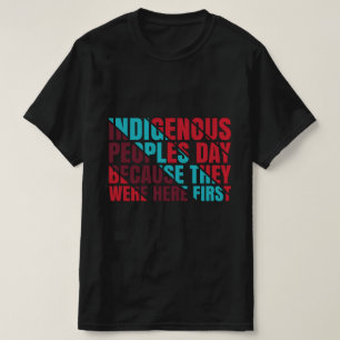 T-shirt Journée des peuples autochtones parce qu'ils étaie