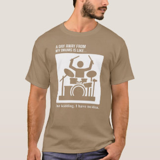 T-shirt Journée loin des tambours, je plaisante, aucune id