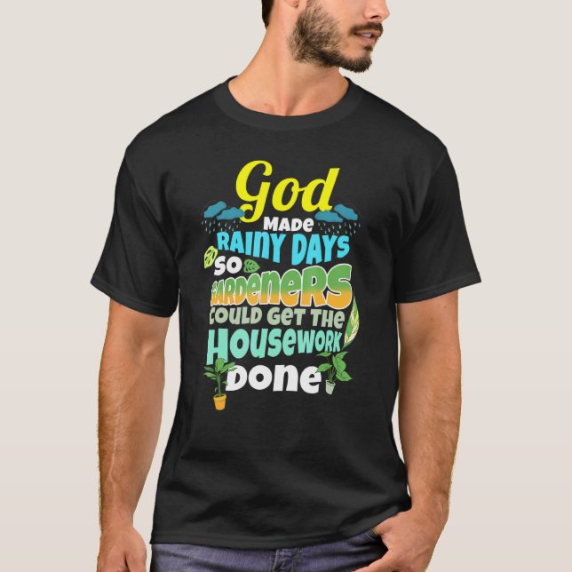 T-shirt Jours De Pluie Pour Le Jardinage Humour De Ménage (Devant)