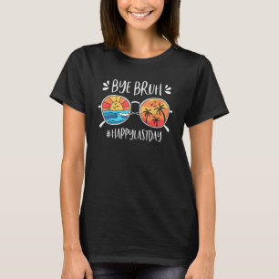 T-shirt Joyeuse Dernière journée de l'enseignant Bye Bruh