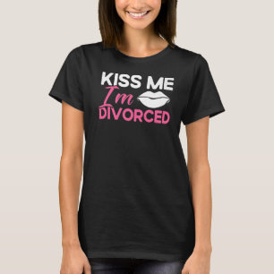 T-shirt Joyeuse fête de divorce Embrasse-moi Je suis divor