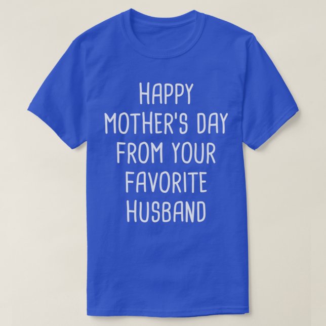 T-shirt Joyeuse Journée des mères de votre mari favori (Design devant)