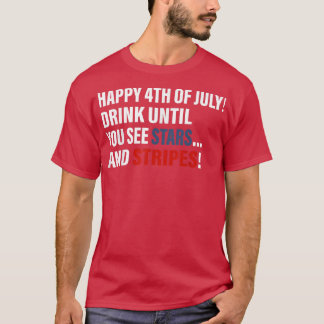 T-shirt Joyeux 4 juillet Boire Jusqu'À Ce Que Vous Voyez D