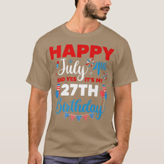 T-shirt Joyeux 4 juillet Et oui c'est mon 27e anniversaire