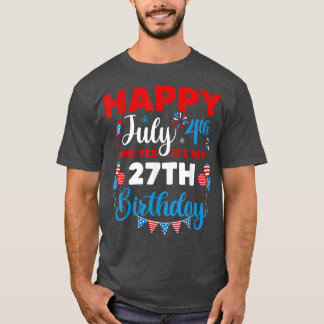 T-shirt Joyeux 4 juillet Et oui c'est mon 27e anniversaire