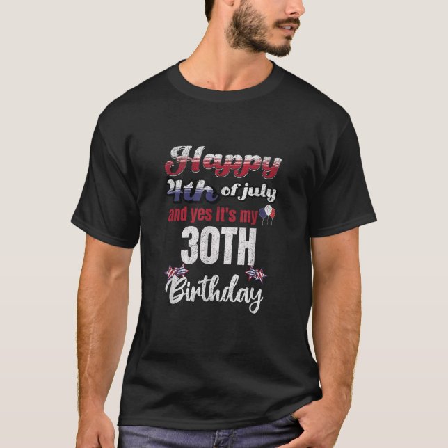 T-shirt Joyeux 4 juillet Et oui C'est mon 30e anniversaire (Devant)