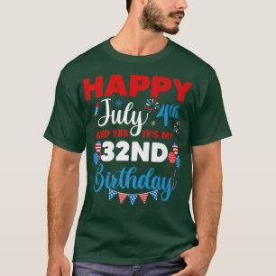 T-shirt Joyeux 4 juillet Et oui c'est mon 32e anniversaire