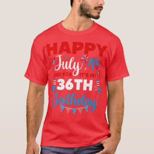 T-shirt Joyeux 4 juillet Et oui c'est mon 36e anniversaire