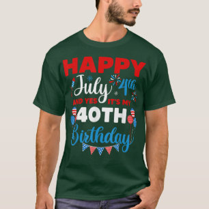 T-shirt Joyeux 4 Juillet Et Oui C'est Mon 40e Anniversaire
