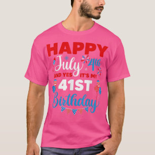 T-shirt Joyeux 4 juillet Et oui c'est mon 41e anniversaire